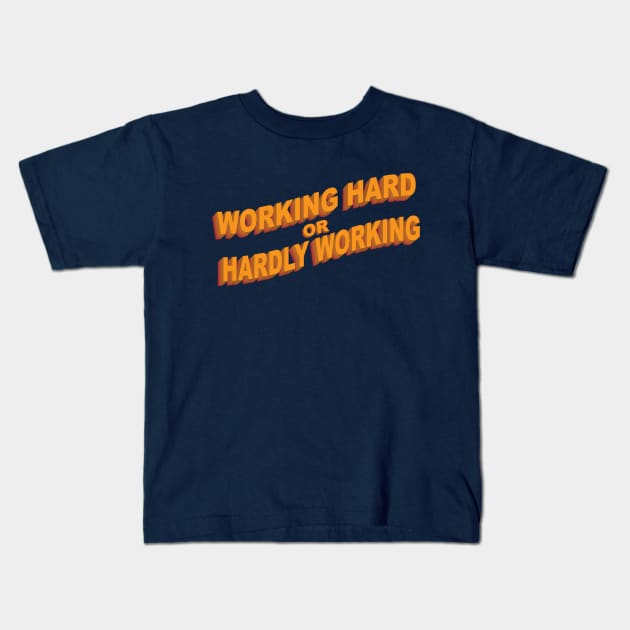 Working Hard or Hardly Working Kids T-Shirt by Sticus Design